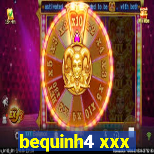bequinh4 xxx